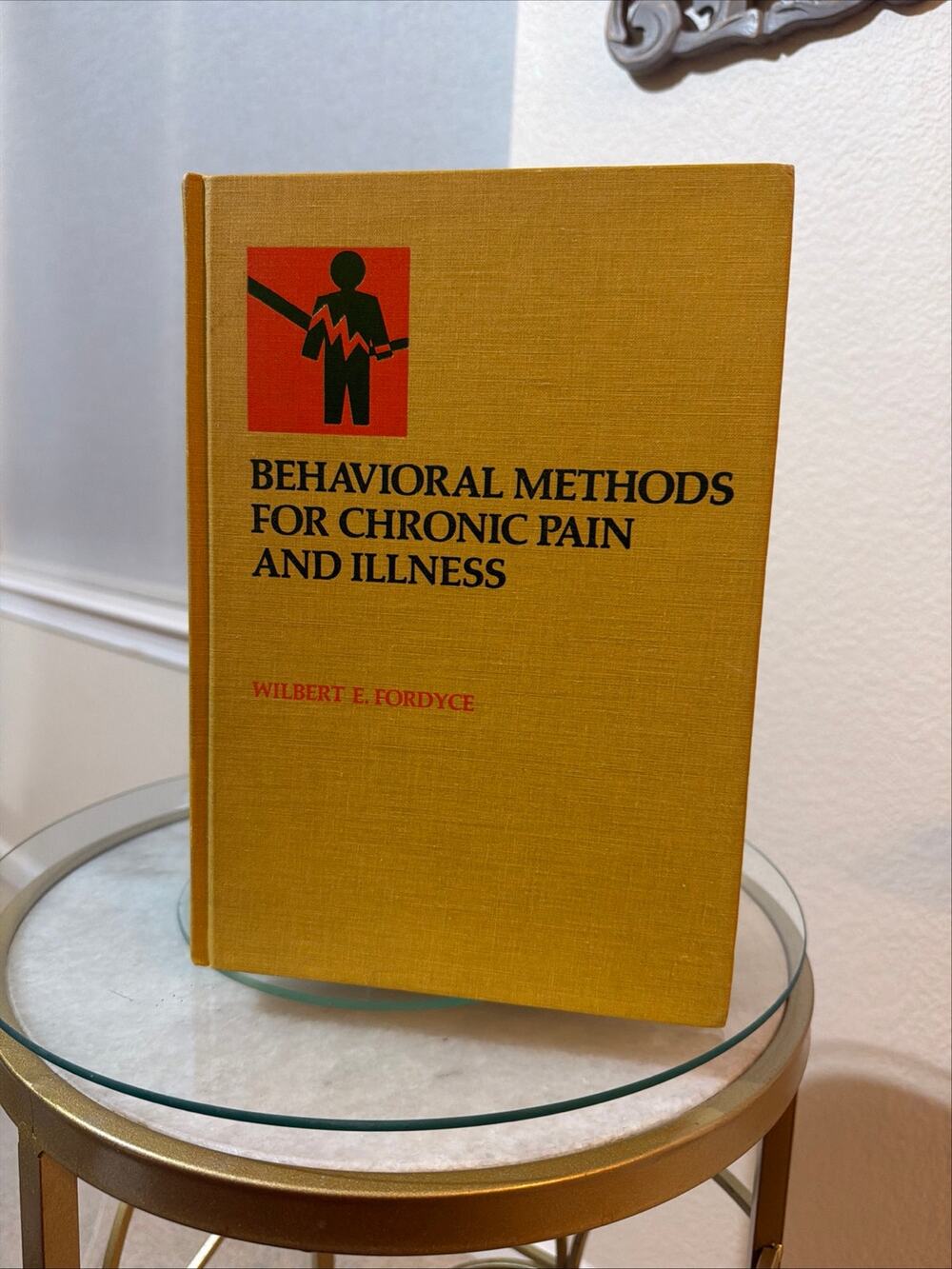 Behavioral Methods for Chronic Pain and Illness Fordyce 1976 1st Printing HC